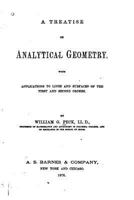 A Treatise on Analytical Geometry: With Applications to Lines and Surfaces of the First and Second Orders 1517228719 Book Cover