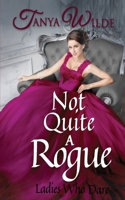 Not Quite A Rogue (Ladies Who Dare) 062086088X Book Cover