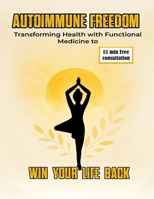 Autoimmune Freedom: Transforming Health with Functional Medicine to WIN Your Life Back 196977522X Book Cover