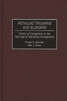Retailing Triumphs and Blunders: Victims of Competition in the New Age of Marketing Management 0899308694 Book Cover