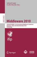 Middleware 2010: ACM/IFIP/USENIX 11th International Middleware Conference, Bangalore, India, November 29 - December 3, 2010. Proceedings 3642169546 Book Cover