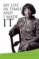 My Life in Times and I Made It 1436358973 Book Cover