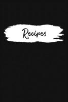 Recipes: Blank Recipe Book Journal Organizer to Write In, Fill in Your Favorite Recipes and Family Meals Plain Black Brush Stroke 169105559X Book Cover