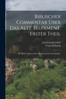 Biblischer Commentar �ber Das Alte Testament. Erster Theil: Die B�cher Mose's. Erster Band: Genesis Und Exodus. 1015899307 Book Cover
