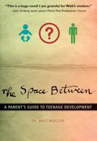 The Space Between: A Parent's Guide to Teenage Development (Youth Specialties) 0310287715 Book Cover
