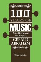 One Hundred Years of Music: After Beethoven and Wagner 0715607049 Book Cover
