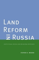 Land Reform in Russia: Institutional Design and Behavioral Responses 0300150970 Book Cover