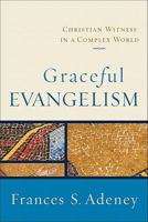 Graceful Evangelism: Christian Witness in a Complex World 0801031850 Book Cover