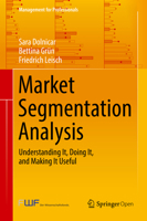 Market Segmentation Analysis: Understanding It, Doing It, and Making It Useful (Management for Professionals) 9811342482 Book Cover