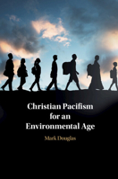 Christian Pacifism for an Environmental Age 1108476481 Book Cover