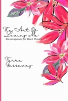 The Art of Loving Me: Encouragement for Black Women: Encouragement for Black Women: Encouragement for Black Women: Encouragement for Black Women B0DSJZZK5C Book Cover