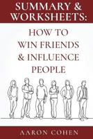 Summary & Worksheets: How to Win Friends & Influence People 1721941835 Book Cover