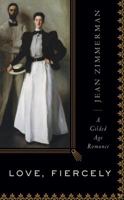 Love, Fiercely: A Gilded Age Romance 0151014477 Book Cover