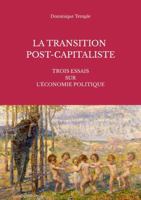 LA TRANSITION POST-CAPITALISTE: Trois essais sur l'économie politique B0G3B8VKG7 Book Cover