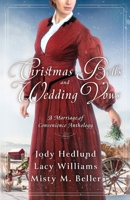 Christmas Bells and Wedding Vows: A Marriage of Convenience Anthology 1954810660 Book Cover
