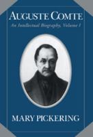 Auguste Comte: An Intellectual Biography, Volume I 0521025745 Book Cover