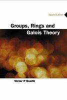 Groups, Rings and Galois Theory 9810235089 Book Cover
