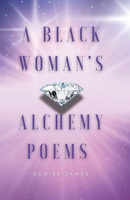 A Black Woman's Alchemy Poems 1919262148 Book Cover