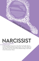 Narcissist Nightmare: Understanding Narcissism: Top Tips To Finally Master Covert Narcissistic Personality, Know The Two Sides Of The Same Coin To Check Toxic Relationships And Heal From Emotional Abu 1802235035 Book Cover