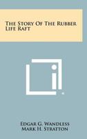The Story of the Rubber Life Raft 1258500809 Book Cover
