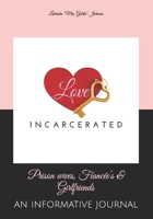 Love Incarcerated: Prison wives, Fiancée's & Girlfriends B088N3XRRB Book Cover