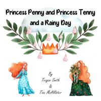 Princess Penny and Princess Tenny and a Rainy Day 1097105822 Book Cover