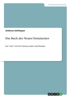 Das Buch des Neuen Testamentes: Der eine Gott für Christen, Juden und Muslime 3346461084 Book Cover