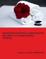 Aprovisionamiento y organización del office en alojamientos. UF0038. (Operaciones básicas de pisos en alojamientos) (Spanish Edition) 8419189227 Book Cover