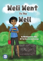 Weli Went To The Well 1925986160 Book Cover