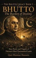 Bhutto: The Rise, Power, and Tragedy of Pakistan's Most Charismatic Leader (The Bhutto Legacy) 1918921016 Book Cover