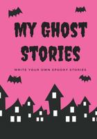 My Ghost Stories: Write Your Own Spooky Stories, 100 Pages, Hot Pink 1976139724 Book Cover