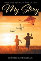 My Story: The Early Years A Story of Life 1098031881 Book Cover