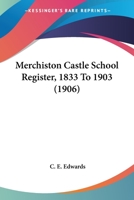 Merchiston Castle School Register, 1833 To 1903 1120645417 Book Cover