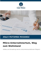 Mikro-Unternehmertum, Weg zum Wohlstand (German Edition) 6209741657 Book Cover