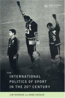 International Politics of Sport in the 20th Century 0419211608 Book Cover