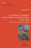 Les tirailleurs sénégalais entre le Rhin et la Méditerranée (1908-1939): Parcours d'une aristocratie de la baïonette (Études Africaines) (French Edition) 2343140812 Book Cover