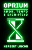 Oprium: Amor, Tempo e Sacrifício (Portuguese Edition) 650132453X Book Cover