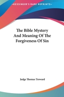 The Bible Mystery And Meaning Of The Forgiveness Of Sin 1425330142 Book Cover