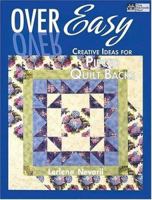 Over Easy: Creative Ideas for Pieced Quilt Backs (That Patchwork Place) 1564776751 Book Cover