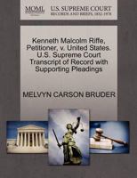 Kenneth Malcolm Riffe, Petitioner, v. United States. U.S. Supreme Court Transcript of Record with Supporting Pleadings 1270676385 Book Cover