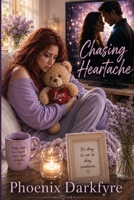 Chasing Heartache: Poems from the Ruins of Love and the Road to Healing (Life Immemorial) B0H8XYNJQ2 Book Cover