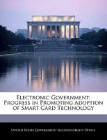Electronic Government: Progress in Promoting Adoption of Smart Card Technology 1240681763 Book Cover