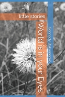 World is in your Eyes: little stories 1687108994 Book Cover