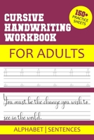 Cursive handwriting workbook for Adults: 150+ practice pages for tracing letters and sentences to improve your handwriting skills - handwriting practice books B08KWR66L6 Book Cover