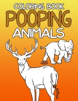 Pooping Animals Coloring Book: A Funny Coloring Book for Adults Kids Gag Gifts White Elephant Gifts 1656994208 Book Cover