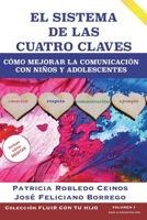 El Sistema de Las Cuatro Claves : C?mo Mejorar la Comunicaci?n con ni?os y Adolescentes 179049513X Book Cover