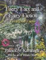 FAERY FACT AND FAIRY FICTION: Finding the Fairies 1796599743 Book Cover