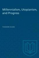 Millennialism, Utopianism, and Progress 1487581947 Book Cover