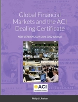 Global Financial Markets and the ACI Dealing Certificate: NEW VERSION 002-101 April 2020 syllabus 1716968348 Book Cover