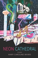 Neon Cathedral: Poems B0CNV7WWDB Book Cover